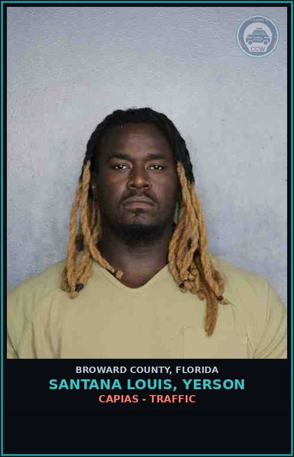 CCW arrest card for SANTANA LOUIS, YERSON in Broward County: CAPIAS - TRAFFIC