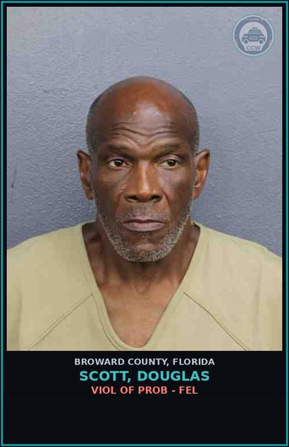 CCW arrest card for SCOTT, DOUGLAS in Broward County: VIOL OF PROB - FEL