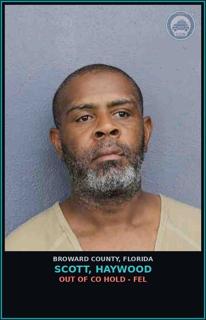 CCW arrest card for SCOTT, HAYWOOD in Broward County: OUT OF CO HOLD - FEL