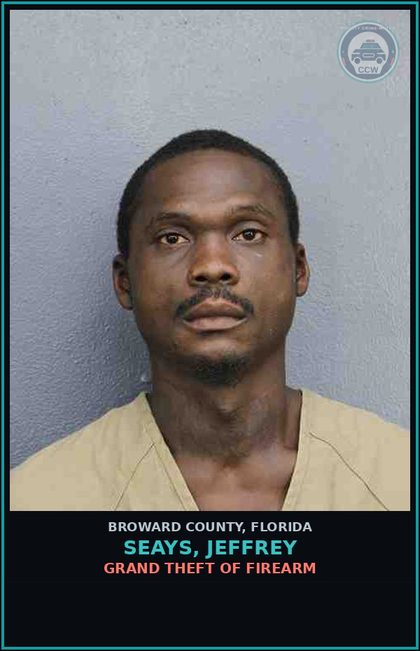 CCW arrest card for SEAYS, JEFFREY in Broward County: GRAND THEFT OF FIREARM