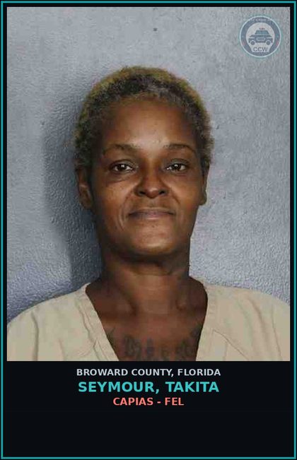 CCW arrest card for SEYMOUR, TAKITA in Broward County: CAPIAS - FEL