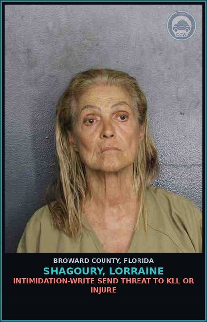 CCW arrest card for SHAGOURY, LORRAINE in Broward County: INTIMIDATION-WRITE SEND THREAT TO KILL OR INJURE