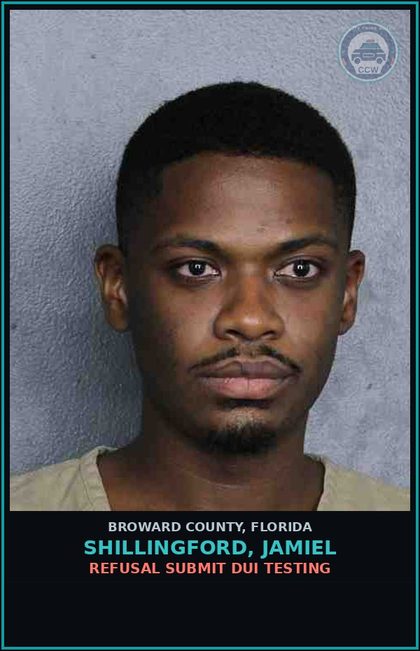 CCW arrest card for SHILLINGFORD, JAMIEL in Broward County: REFUSAL SUBMIT DUI TESTING