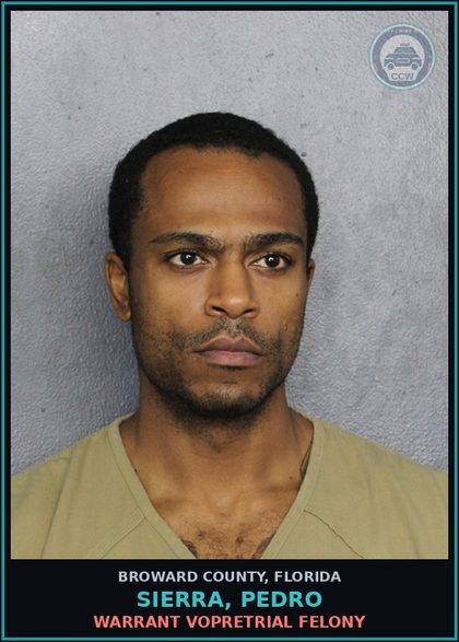 CCW arrest card for SIERRA, PEDRO in Broward County: WARRANT VOPRETRIAL FELONY