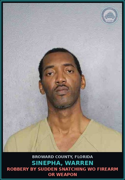 CCW arrest card for SINEPHA, WARREN in Broward County: ROBBERY BY SUDDEN SNATCHING WO FIREARM OR WEAPON
