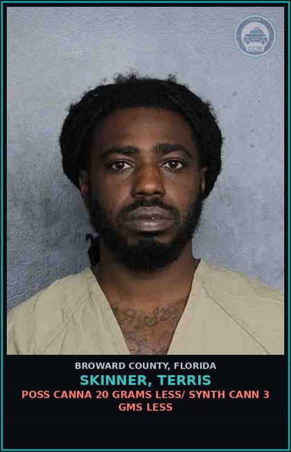 CCW arrest card for SKINNER, TERRIS in Broward County: POSS Canna 20 GRAMS LESS/ SYNTH CANN 3 GMS LESS