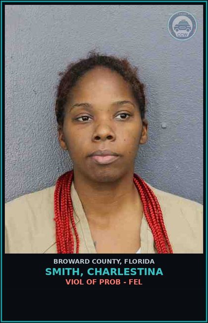 CCW arrest card for SMITH, CHARLESTINA in Broward County: VIOL OF PROB - FEL