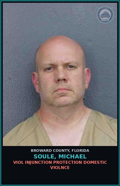 CCW arrest card for SOULE, MICHAEL in Broward County: VIOL INJUNCTION PROTECTION DOMESTIC VIOLNCE