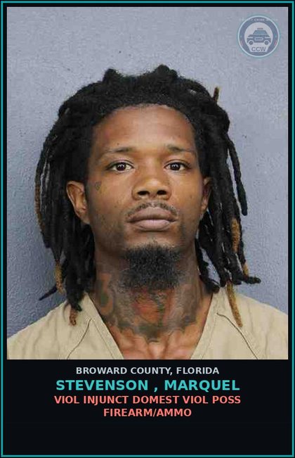 CCW arrest card for STEVENSON , MARQUEL in Broward County: VIOL INJUNCT DOMEST VIOL POSS FIREARM/AMMO