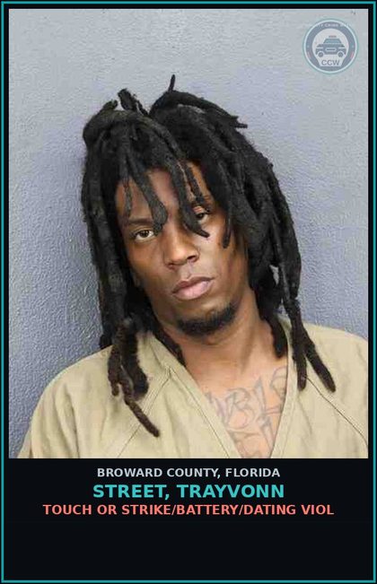 CCW arrest card for STREET, TRAYVONN in Broward County: TOUCH OR STRIKE/BATTERY/DATING VIOL