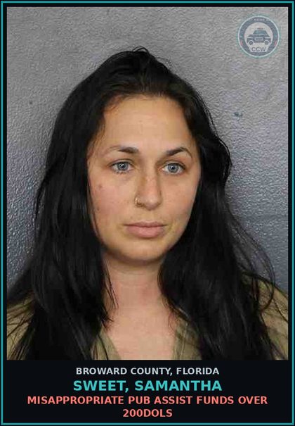 CCW arrest card for SWEET, SAMANTHA in Broward County: MISAPPROPRIATE PUB ASSIST FUNDS OVER 200DOLS