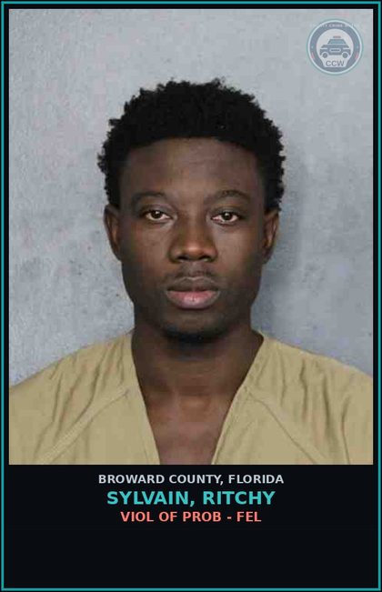 CCW arrest card for SYLVAIN, RITCHY in Broward County: VIOL OF PROB - FEL