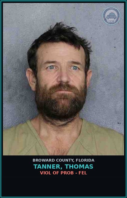CCW arrest card for TANNER, THOMAS in Broward County: VIOL OF PROB - FEL