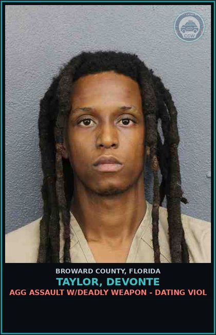 CCW arrest card for TAYLOR, DEVONTE in Broward County: AGG ASSAULT W/DEADLY WEAPON - DATING VIOL