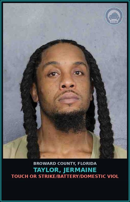CCW arrest card for TAYLOR, JERMAINE in Broward County: TOUCH OR STRIKE/BATTERY/DOMESTIC VIOL