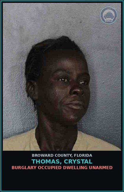 CCW arrest card for THOMAS, CRYSTAL in Broward County: BURGLARY OCCUPIED DWELLING UNARMED