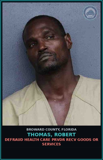 CCW arrest card for THOMAS, ROBERT in Broward County: DEFRAUD HEALTH CARE PRVDR RECV GOODS OR SERVICES