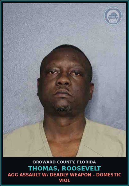 CCW arrest card for THOMAS, ROOSEVELT in Broward County: AGG ASSAULT W/ DEADLY WEAPON - DOMESTIC VIOL