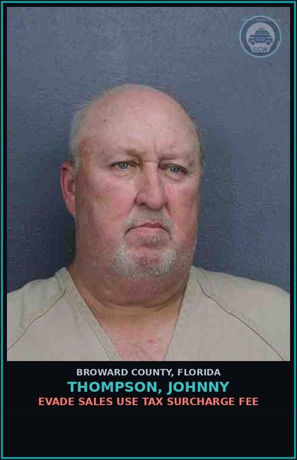 CCW arrest card for THOMPSON, JOHNNY in Broward County: EVADE SALES USE TAX SURCHARGE FEE 