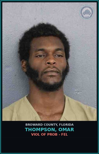 CCW arrest card for THOMPSON, OMAR in Broward County: VIOL OF PROB - FEL