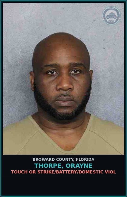 CCW arrest card for THORPE, ORAYNE in Broward County: TOUCH OR STRIKE/BATTERY/DOMESTIC VIOL