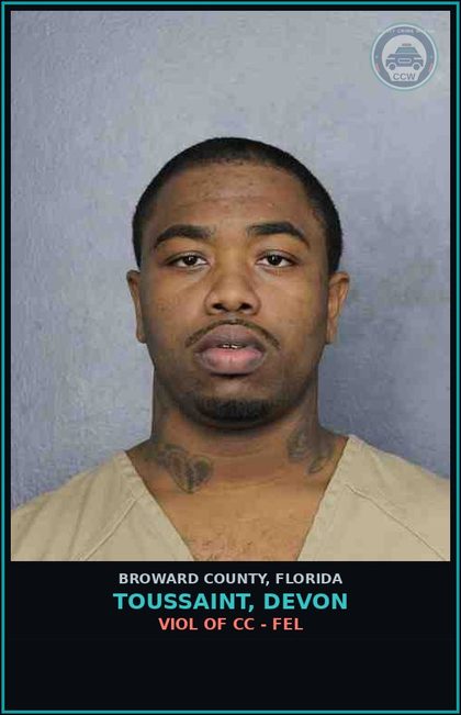 CCW arrest card for TOUSSAINT, DEVON in Broward County: VIOL OF CC - FEL