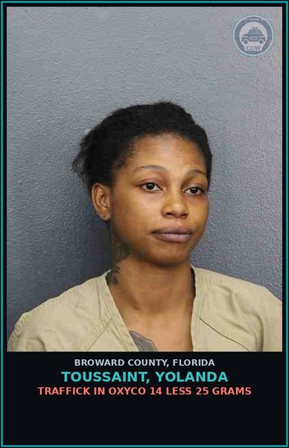 CCW arrest card for TOUSSAINT, YOLANDA in Broward County: TRAFFICK IN oxyco 14 LESS 25 GRAMS