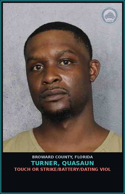 CCW arrest card for TURNER, QUASAUN in Broward County: TOUCH OR STRIKE/BATTERY/DATING VIOL