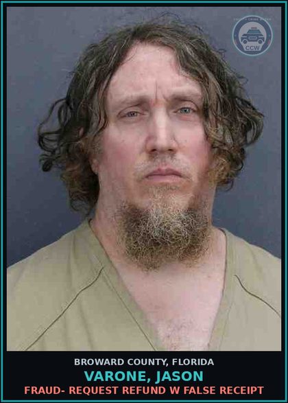 CCW arrest card for VARONE, JASON in Broward County: FRAUD- REQUEST REFUND W FALSE RECEIPT