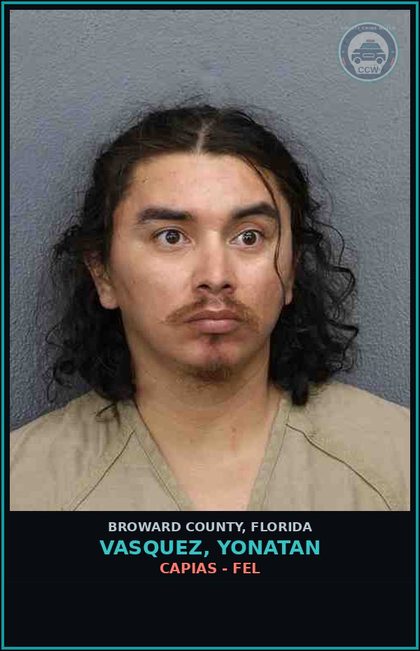 CCW arrest card for VASQUEZ, YONATAN in Broward County: CAPIAS - FEL