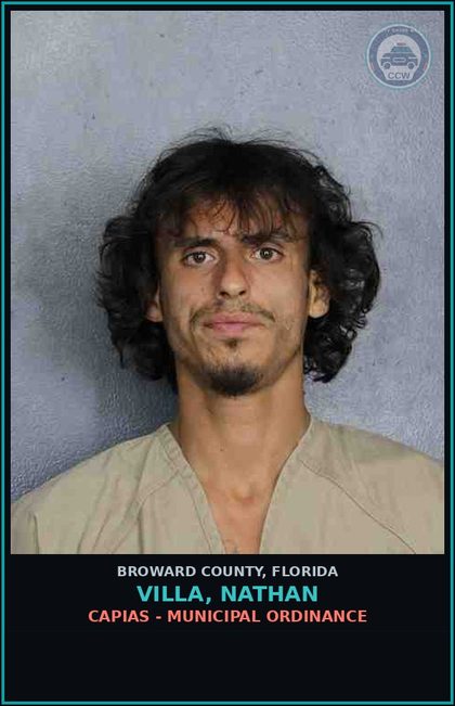 CCW arrest card for VILLA, NATHAN in Broward County: CAPIAS - MUNICIPAL ORDINANCE