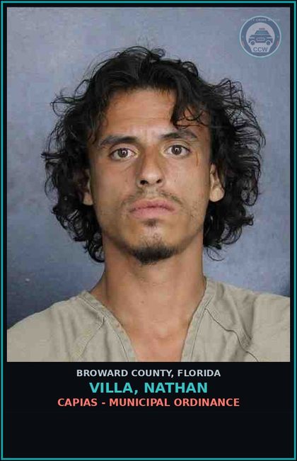 CCW arrest card for VILLA, NATHAN in Broward County: CAPIAS - MUNICIPAL ORDINANCE