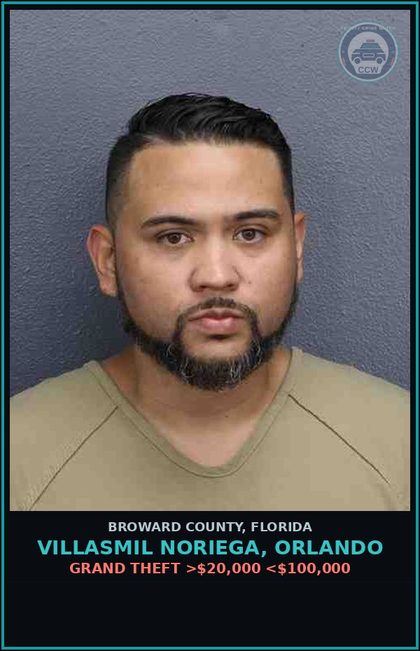 CCW arrest card for VILLASMIL NORIEGA, ORLANDO in Broward County: GRAND THEFT >$20,000 <$100,000