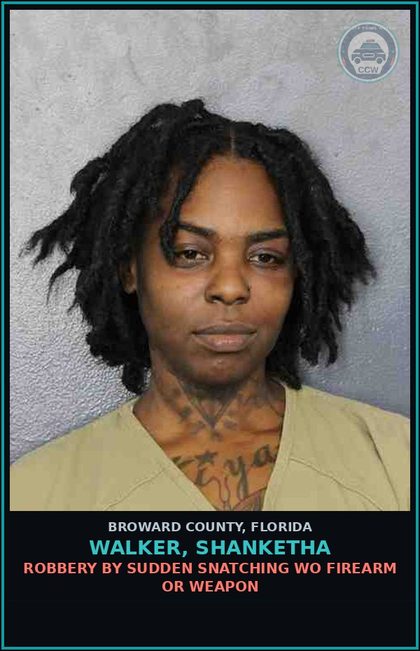 CCW arrest card for WALKER, SHANKETHA in Broward County: ROBBERY BY SUDDEN SNATCHING WO FIREARM OR WEAPON