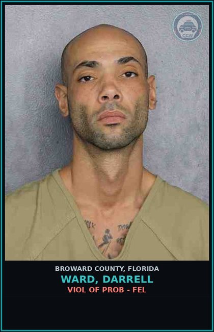 CCW arrest card for WARD, DARRELL in Broward County: VIOL OF PROB - FEL