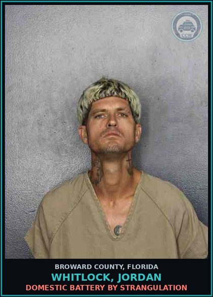 CCW arrest card for WHITLOCK, JORDAN in Broward County: DOMESTIC BATTERY BY STRANGULATION