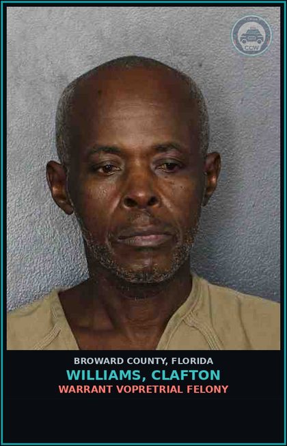 CCW arrest card for WILLIAMS, CLAFTON in Broward County: WARRANT VOPRETRIAL FELONY