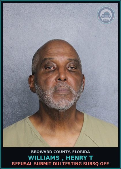 CCW arrest card for WILLIAMS , HENRY T in Broward County, Florida: REFUSAL SUBMIT DUI TESTING SUBSQ OFF