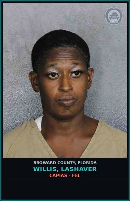 CCW arrest card for WILLIS, LASHAVER in Broward County: CAPIAS - FEL