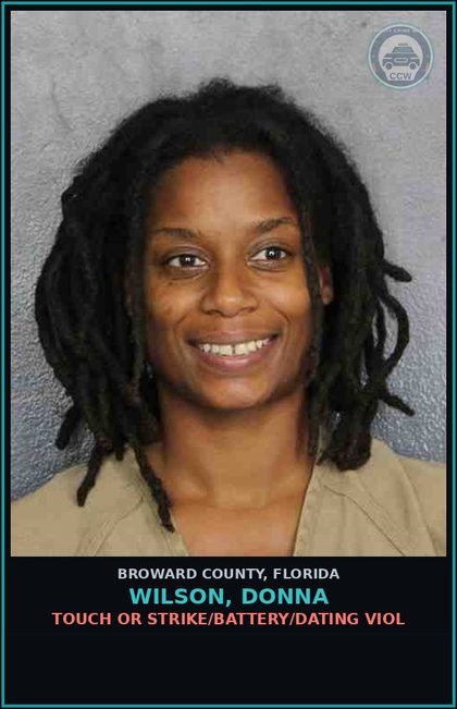 CCW arrest card for WILSON, DONNA in Broward County: TOUCH OR STRIKE/BATTERY/DATING VIOL