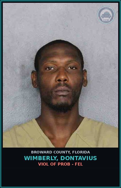 CCW arrest card for WIMBERLY, DONTAVIUS in Broward County: VIOL OF PROB - FEL