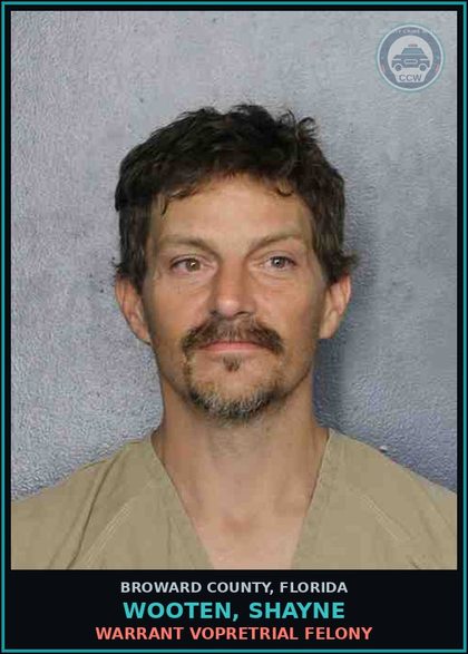 CCW arrest card for WOOTEN, SHAYNE in Broward County: WARRANT VOPRETRIAL FELONY