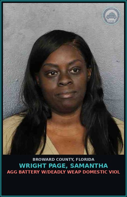 CCW arrest card for WRIGHT PAGE, SAMANTHA in Broward County: AGG BATTERY W/DEADLY WEAP DOMESTIC VIOL