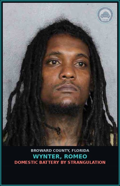 CCW arrest card for WYNTER, ROMEO in Broward County: DOMESTIC BATTERY BY STRANGULATION