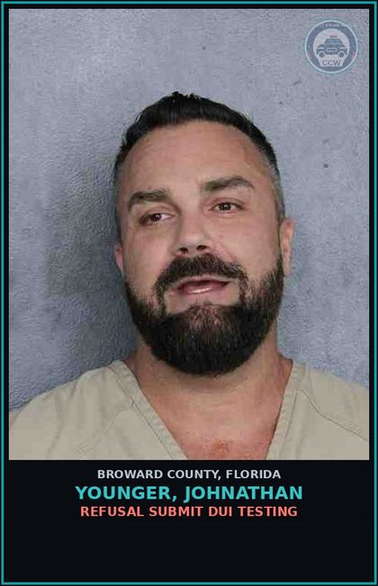 CCW arrest card for YOUNGER, JOHNATHAN in Broward County: REFUSAL SUBMIT DUI TESTING