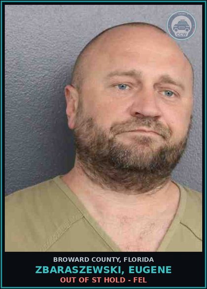 CCW arrest card for ZBARASZEWSKI, EUGENE in Broward County: OUT OF ST HOLD - FEL