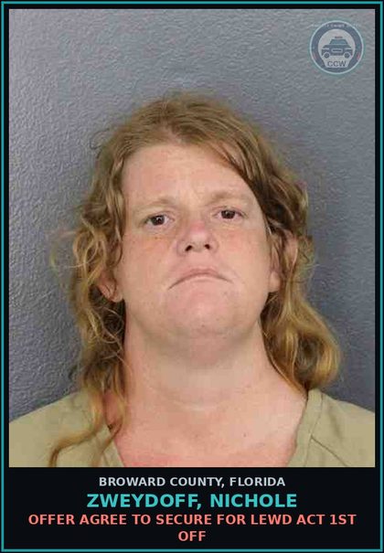 CCW arrest card for ZWEYDOFF, NICHOLE in Broward County: OFFER AGREE TO SECURE FOR LEWD ACT 1ST OFF