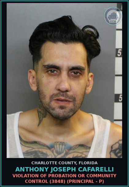 CCW arrest card for ANTHONY JOSEPH CAFARELLI in Charlotte County: Violation of probation or community control (3848) (Principal - P)