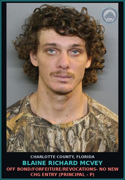 CCW arrest card for BLAINE RICHARD MCVEY in Charlotte County: OFF BOND/FORFEITURE/REVOCATIONS- NO NEW CHG ENTRY (Principal - P)
