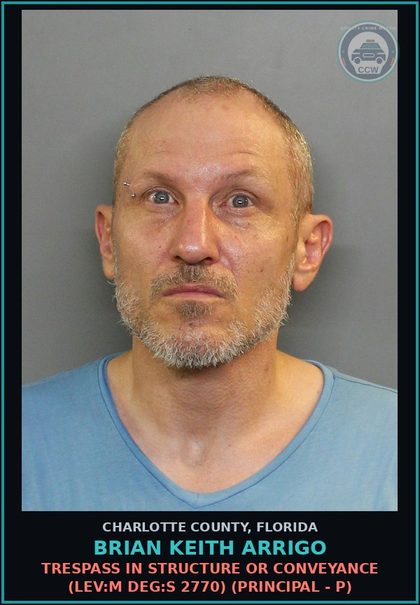 CCW arrest card for BRIAN KEITH ARRIGO in Charlotte County: Trespass in Structure or Conveyance (LEV:M DEG:S 2770) (Principal - P)